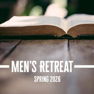 Men's Retreat February 27-28, 2026
